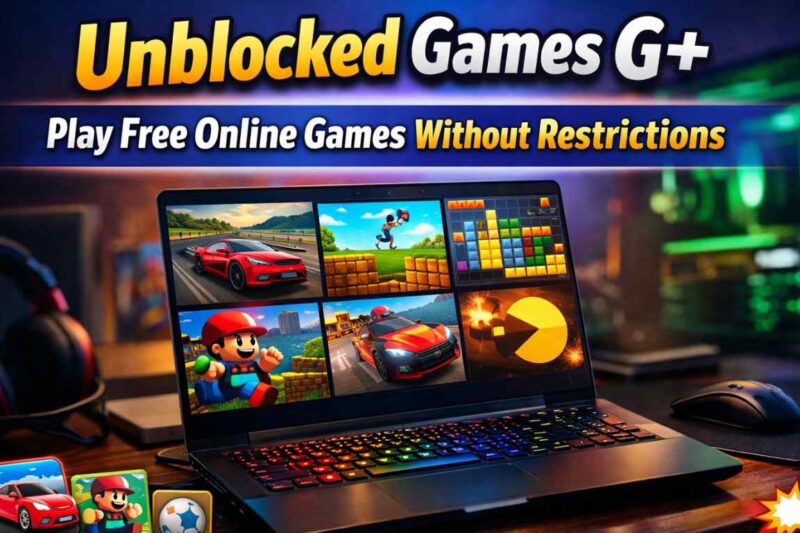 Unblocked Games G+: Play Free Online Games Without Restrictions